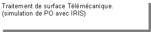 Zone de Texte: Traitement de surface T�l�m�canique.(simulation de PO avec IRIS)